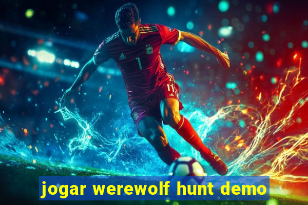 jogar werewolf hunt demo